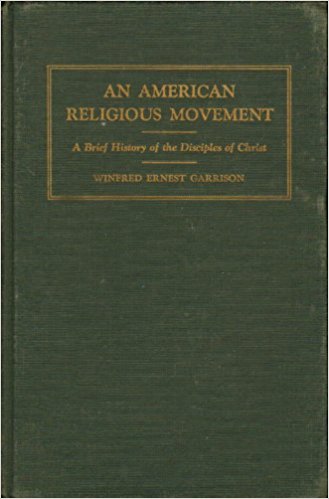 An American Religious Movement: A Brief History of the Disciples of Christ