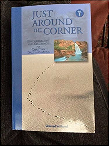 Just Around the Corner (Encouragement and Challenge for Homeschooling Dads and Moms)