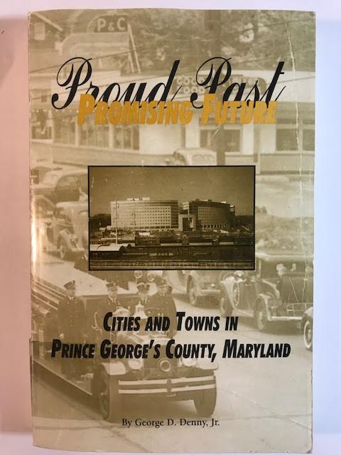 Proud Past, Promising Future: Cities and Towns in Prince George's County, Maryland