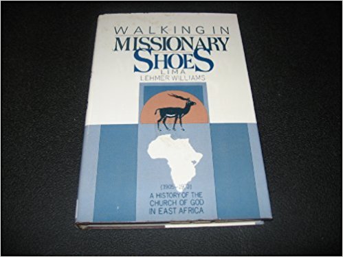 Walking in Missionary Shoes: A History of the Church of God in East Africa (1905-1970)