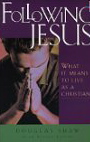 Following Jesus: What it Means to Live As a Christian