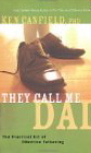 They Call Me Dad: The Practical Art of Effective Fathering