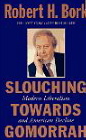 Slouching Towards Gomorrah: Modern Liberalism and American Decline