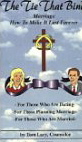 The Tie That Binds: Marriage How to Make it Last Forever