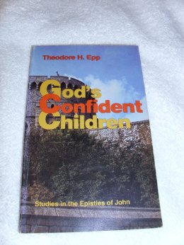 God's Confident Children: Studies in the Epistle of John