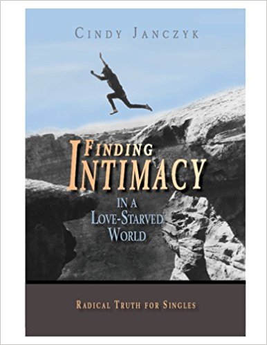 Finding Intimacy in a Love-Starved World (Radical Truth For Singles)