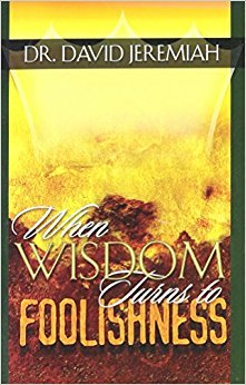 When Wisdom Turns to Foolishness (Study Guide)