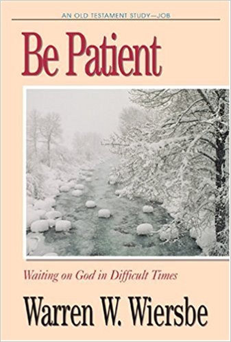 Be Patient (Job): Waiting on God in Difficult Times (The BE Series Commentary)