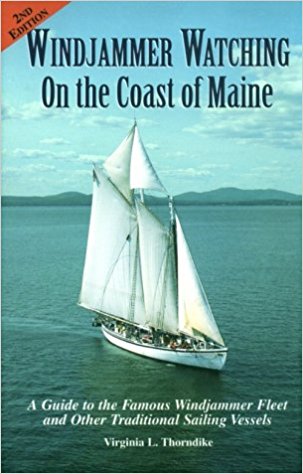 Windjammer Watching on the Coast of Maine: A Guide to the Famous Windjammer Fleet and Other Traditional Sailing Vessels