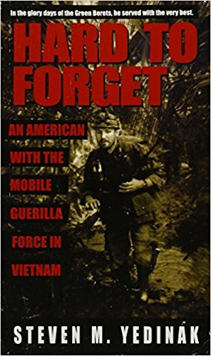 Hard to Forget: An American With the Mobile Guerilla Force in Vietnam