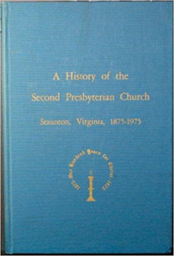 A History of the Second Presbyterian Church, Staunton, Virginia, 1875-1975