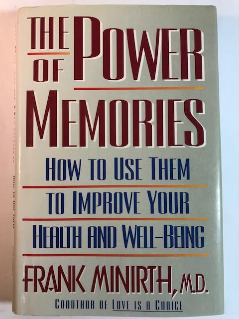 The Power of Memories: How to Use Them to Improve Your Health and Well-Being (Minirth Meier New Life Clinic Series)