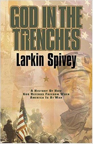 God in the Trenches: A History of How God Defends Freedom When America Is At War