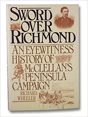 Sword Over Richmond: An Eyewitness History of McClellan's Peninsula Campaign