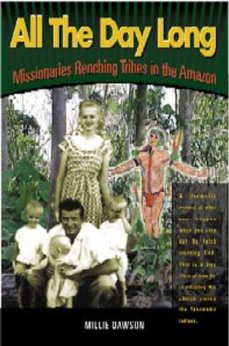 All the Day Long: Missionaries Reaching Tribes in the Amazon