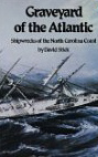 Graveyard of the Atlantic: Shipwrecks of the North Carolina Coast