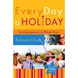 Every Day A Holiday:Celebrating for The Whole Year!