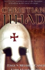 Christian Jihad: Two Former Muslims Look at the Crusades and Killing in the Name of Christ