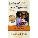 Elsie at the Raymonds: Book 15 (The Original Elsie Classics Series Volume 15)