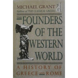 The Founders of the Western World: The History of Greece and Rome