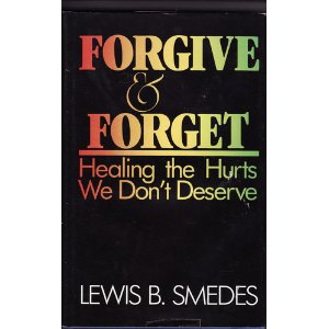 Forgive & Forget: Healing the Hurts We Don't Deserve