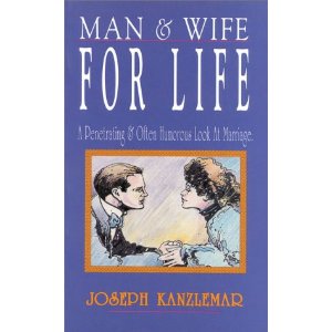Man and Wife for Life: A Penetrating Often Humorous Look at Marriage