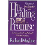 The Healing Promise: Is It Always God's Will To Heal Will He Heal Me