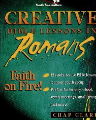 Creative Bible Lessons in Romans: Faith On Fire!