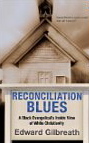 Reconciliation Blues: A Black Evangelical's Inside View of White Christianity