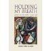 Holding My Breat: Letters To The Fathers I Never Met