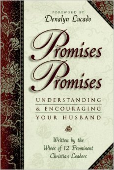 Promises, Promises: Understanding and Encouraging Your Husband