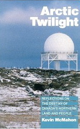 Arctic Twilight: Reflections on the Destiny of Canada's Northern Land and People
