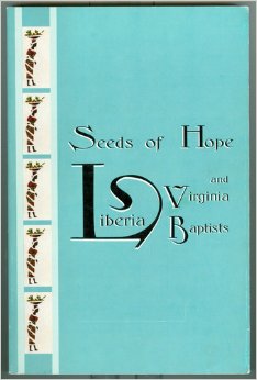 Seeds of Hope: Liberia and Virginia Baptists (An Anthology)