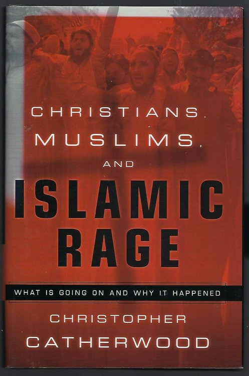 Christians, Muslims, and Islamic Rage: What Is Going On and Why It Happened
