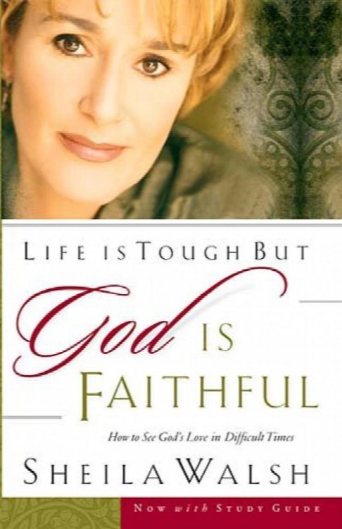 Life Is Tough But God Is Faithful: How To See God's Love In Difficult Times