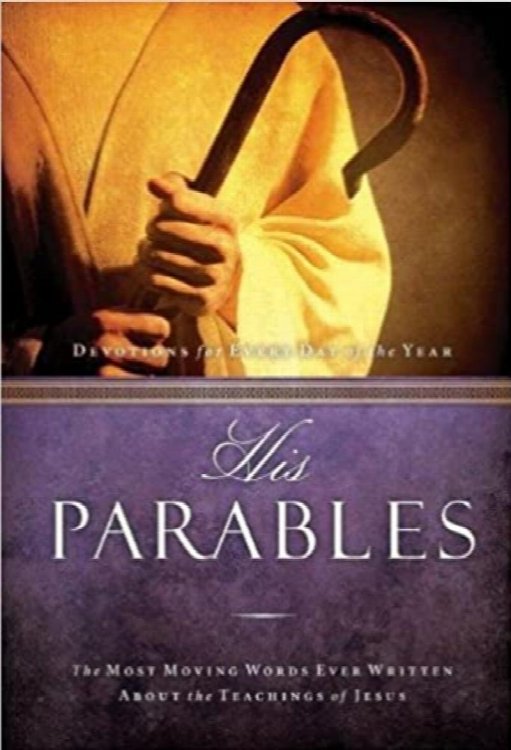His Parables: The Most Moving Words Ever Written about the Parables of Jesus