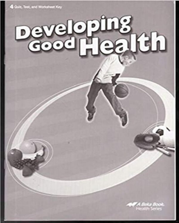 Developing Good Health Test, Quizzes, and Worksheets 4 (A Beka Health Series)