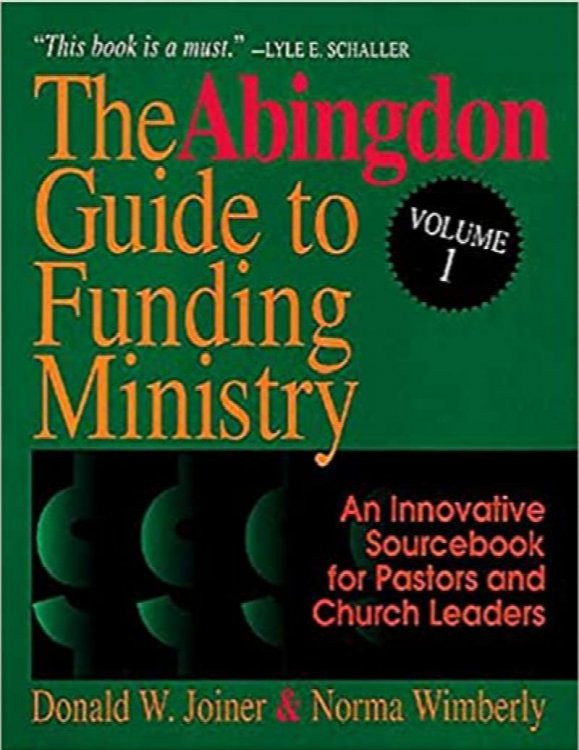 The Abingdon Guide to Funding Ministry Volume 1: An Innovative Sourcebook for Pastors and Church Leaders (Volume 1)
