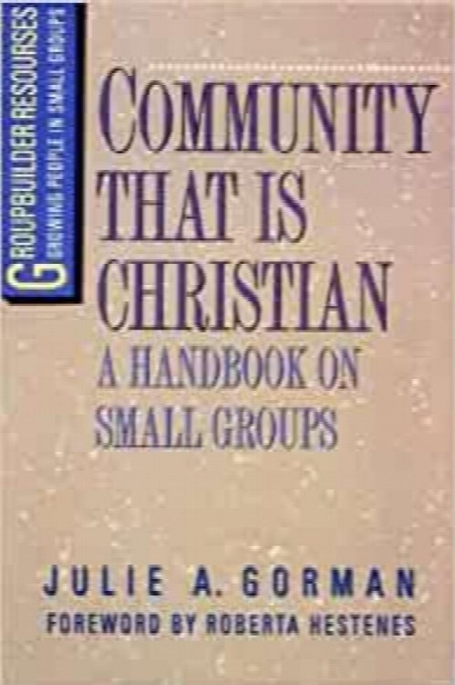 Community That Is Christian: A Handbook on Small Groups (Groupbuilder Resources)
