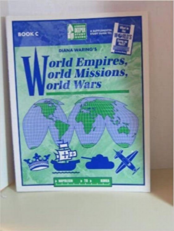 World Empires, World Missions, World Wars : A Digging Deeper Study Guide Book C
