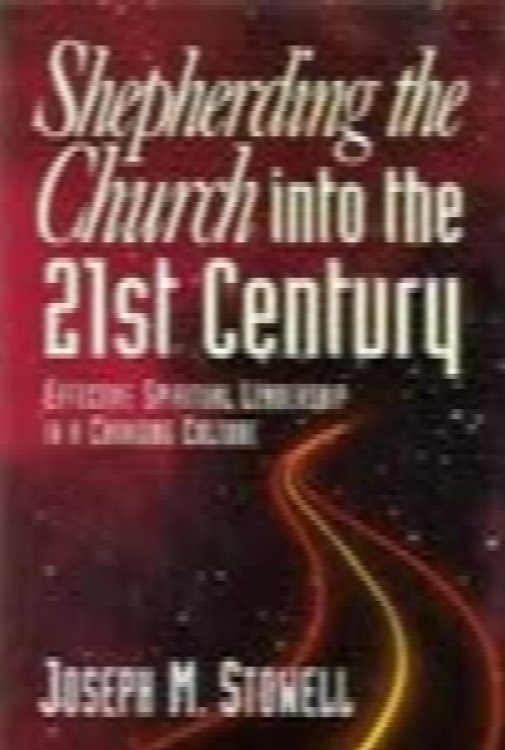 Shepherding The Church Into The 21st Century: Effective Spiritual Leadership In A Changing Culture