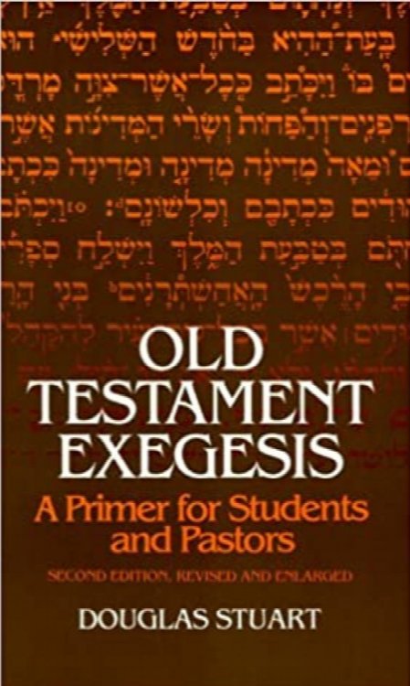 Old Testament Exegesis: A Primer for Students and Pastors