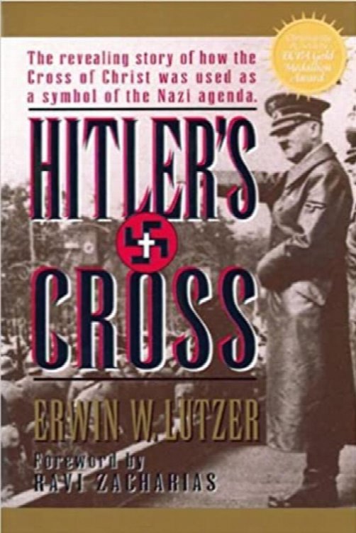 Hitler's Cross: The Revealing Story of How the Cross of Christ was Used as a symbol of the Nazi Agenda