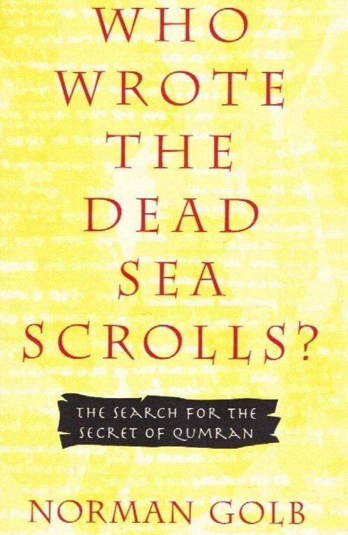 Who Wrote the Dead Sea Scrolls (The Search for the Secret of Qumran)