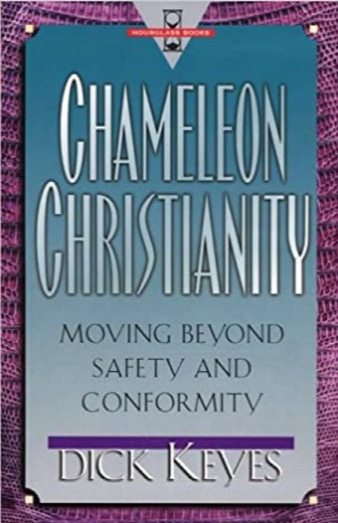 Chameleon Christianity: Moving Beyond Safety and Conformity