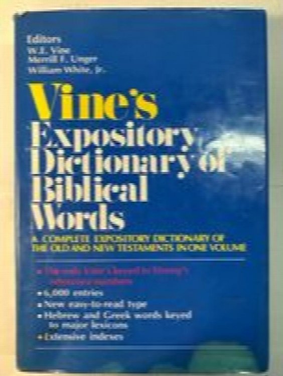 Vine's Complete Expository Dictionary of Old and New Testment Words ( Keyed to Strong's Reference Numbers )