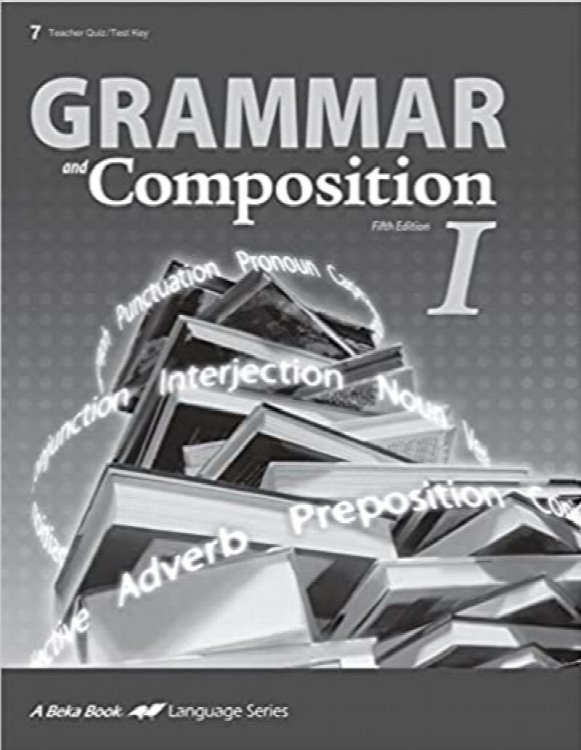 Grammar and Composition I Teacher Quiz/Test Key (Grade 7)