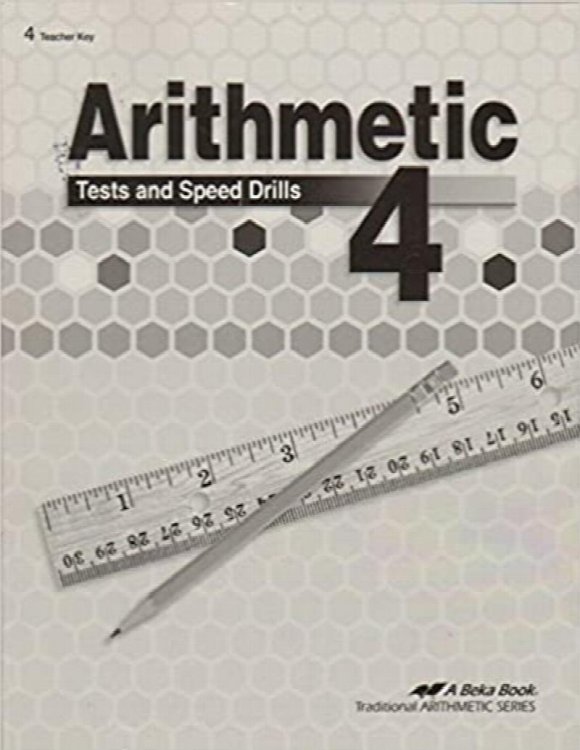 Arithmetic 4 Tests and Speed Drills Teacher Key (A Beka Book)