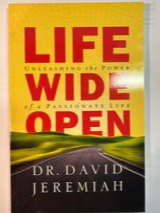 Life Wide Open: Unleashing the Power of a Passionate Life