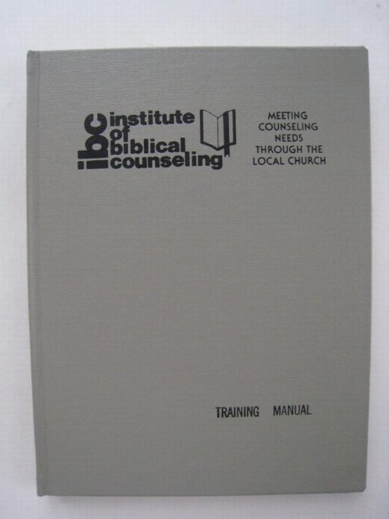 Institute of Biblical Counseling: The Training Manual